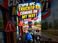 Stupid trucker coming on Middle of my way😱❌new npc stupidity😂 #trending #gaming #trucksimulator
