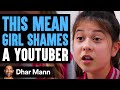 Mean Girls Shame YouTuber ft. Cole Labrant | Dhar Mann