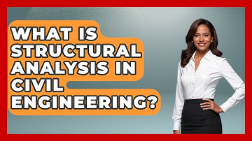 What Is Structural Analysis in Civil Engineering? - Civil Engineering Explained