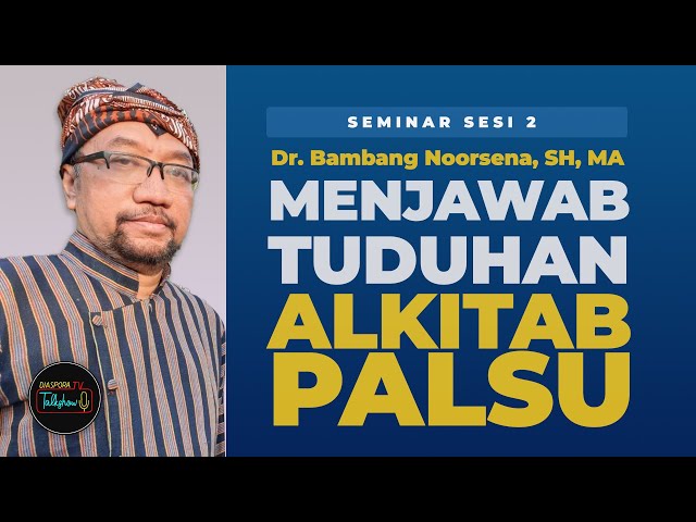 Bambang Noorsena: Menjawab Tuduhan Alkitab Sudah Dipalsukan class=