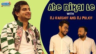 Abe Nikal Le with RJ Harshit and RJ Pulkit feat. Tahir Raj Bhasin | Chhichhore