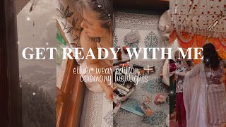 GRWM: ETHNIC WEAR EDITION | getting ready, welcoming guests and lots of dancing.