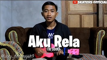 AKU RELA-TRI SUAKA||COVER KENTRUNG SENAR 3 BY LUCKY FIRMANSYAH SKATERS
