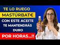 Aplica este aceite antes de la masturbación para una firmeza extrema que dura horas | ¡El urólogo