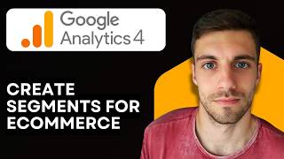 How to Create Segments for Ecommerce in Google Analytics 4 (Quick Guide 2026)