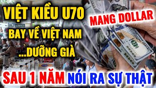 BẤT NGỜ VỀ HỒI HƯƠNG ĐƯỢC 1 NĂM VIỆT KIỀU U70 NÓI RA HẾT SỰ THẬT NÀY....