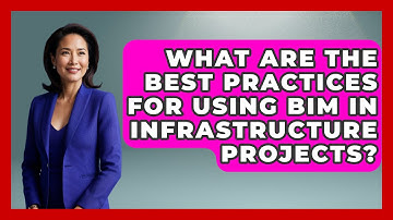 What Are the Best Practices for Using BIM in Infrastructure Projects? - Civil Engineering Explained