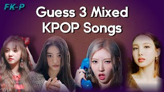 Guess 3 Mixed KPOP Songs