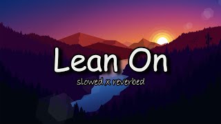 Lean On (slowed + reverb) - Major lazer ft. Dj Snake | cold lofi vibes