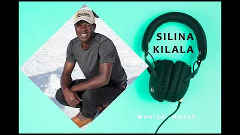 Silina kilala By Moses Mukisa