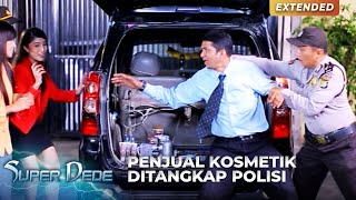 EMANG ENAK! Jual Kosmetik Palsu Ditangap Polisi | SUPER DEDE | EPS 23 | (3\4)