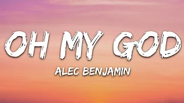 Alec Benjamin - Oh My God (Lyrics)
