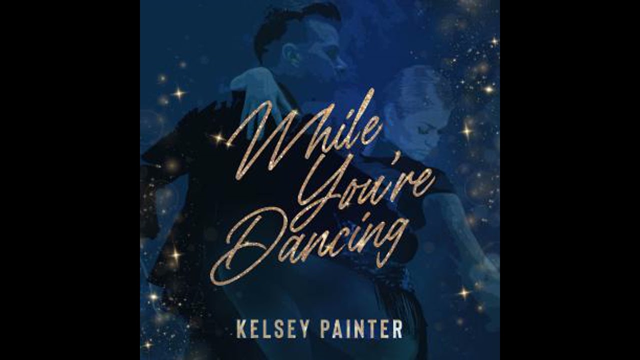 While You're Dancing - Kelsey Painter