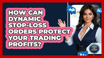 How Can Dynamic Stop-loss Orders Protect Your Trading Profits? - Stock and Options Playbook