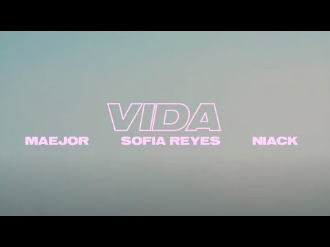 Maejor, Sofía Reyes & Niack - Vida