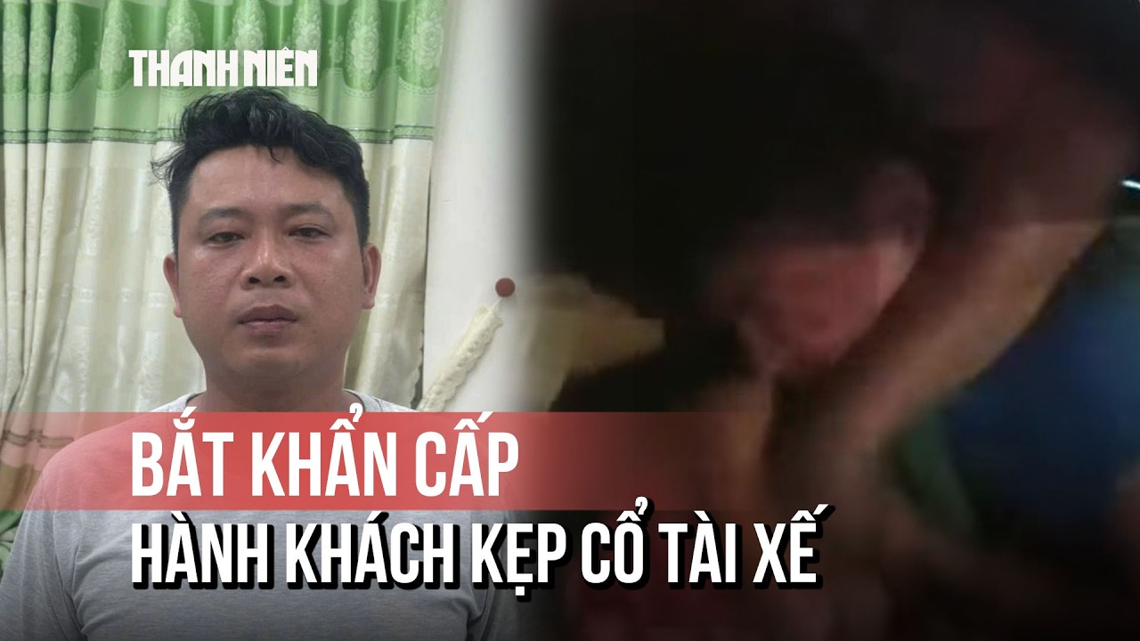 Công an TP.HCM bắt khẩn cấp hành khách hành hung tài xế taxi
