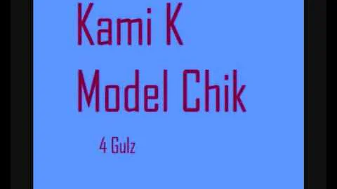 Kami K - Model Chik