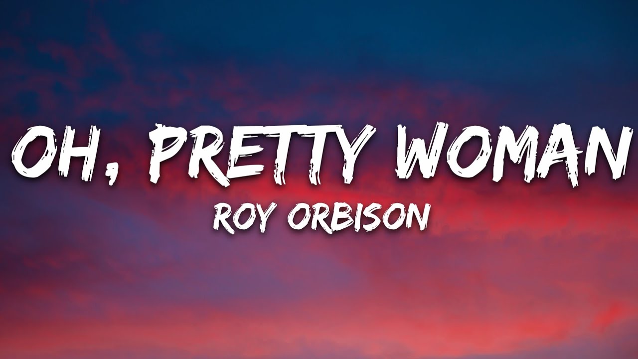 Roy Orbison - Oh, Pretty Woman (lyrics) -  in 2023
