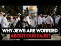 WHY JEWS ARE WORRIED ABOUT OUR FAJR?