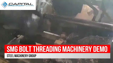 SMG Bolt Threading Machinery Demo