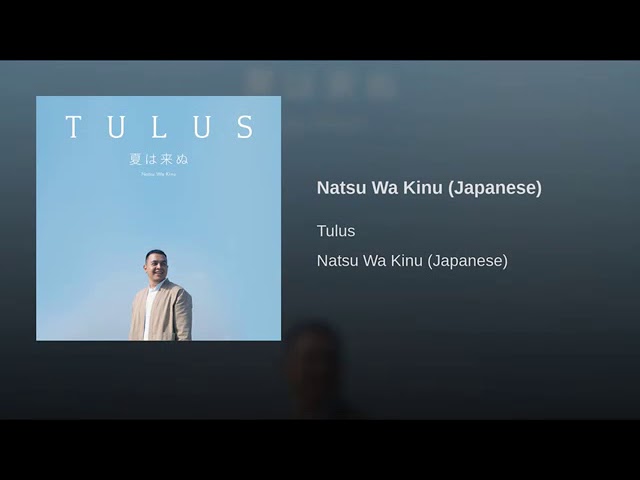 Tulus   Natsu Wa Kinu Japanese class=