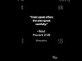 “Even fools are thought wise if they keep silent.” — Proverbs 17:28