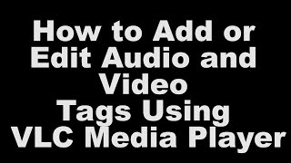 How To Add Or Edit Audio And Video Tags Using VLC Media Player screenshot 1