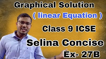Graphical Solution of Simultaneous Linear Equation | Class 9 ICSE | Selina Concise | EX - 27B |