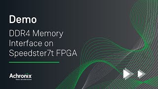 DDR4 Memory Interface on Speedster7t FPGA | Achronix Demo