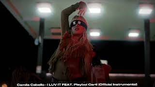 Camila Cabello - I LUV IT FEAT. Playboi Carti (Official Instrumental)