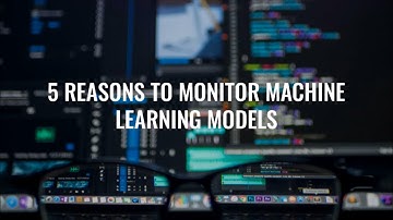 5 Reasons to Monitor Machine Learning Models | MLOps | Monitoring