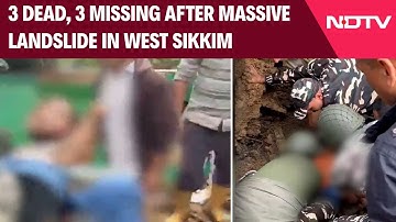 Sikkim Landslide Today | 3 Dead, 3 Missing After Massive Landslide In West Sikkim
