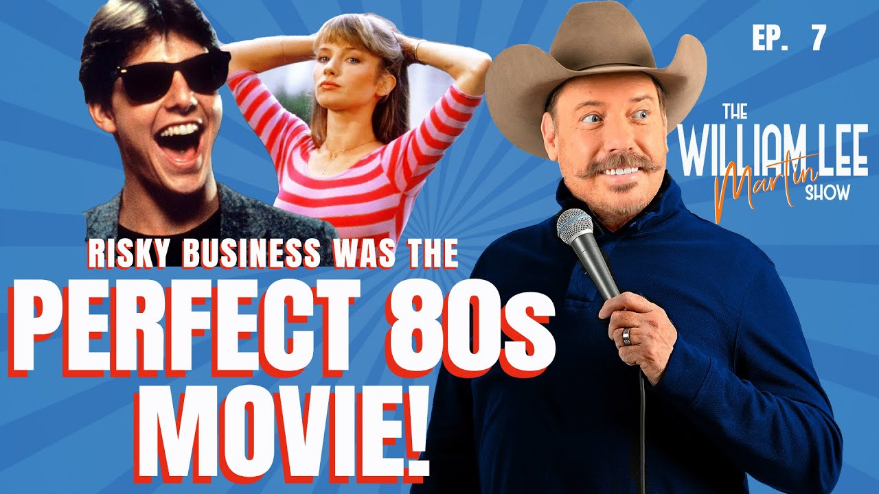 Ep. 7 | Was Risky Business The Perfect 80s Film? | The William Lee Martin Show