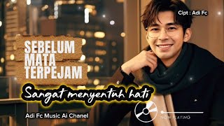 Download Lagu SEBELUM MATA TERPEJAM,BY ADi FC, ENAK DI DENGAR DAN SANGAT MENYENTUH HATI 🎶📿🤲😃 MP3