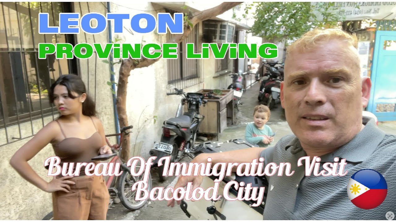 LEOTON Visit The Bureau of Immigration in Bacolod City - 2-Months Visas Extension