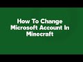 How To Change Microsoft Account In Minecraft