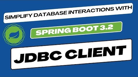Spring boot 3 2 JDBC Client  Auto configured JDBC Client for database interactions