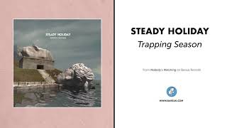 Video thumbnail of "Steady Holiday "Trapping Season" (Official Audio)"