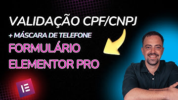 Como Validar CPF e CNPJ no Formulário Elementor PRO + Máscara de Telefone – Tutorial Completo