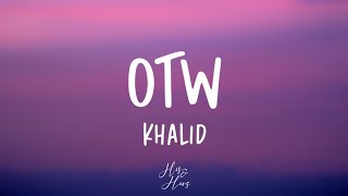 Khalid - OTW (Lyrics) ft. 6LACK, Ty Dolla $ign