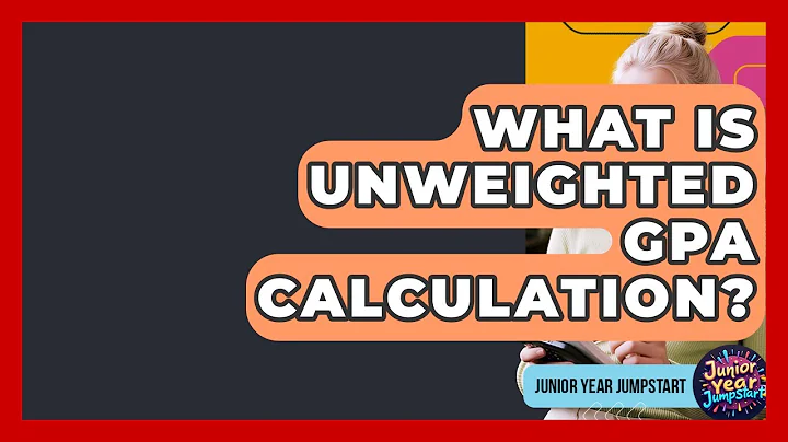 What Is Unweighted GPA Calculation? - Junior Year Jumpstart