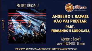 Anselmo e Rafael - Não Vai Prestar (Part. Fernando e Sorocaba) DVD Ao Vivo em Cuiabá