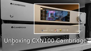 Unboxing Streamer Cambridge Audio CXN100