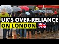 Why UK is Severely Dependent on London