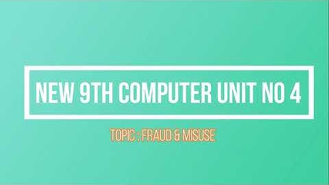 fraud and misuse | new 9th computer | unit no 4