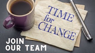 Time for a change? Join Our Team!