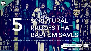 Five Scriptural Proofs that Baptism Saves