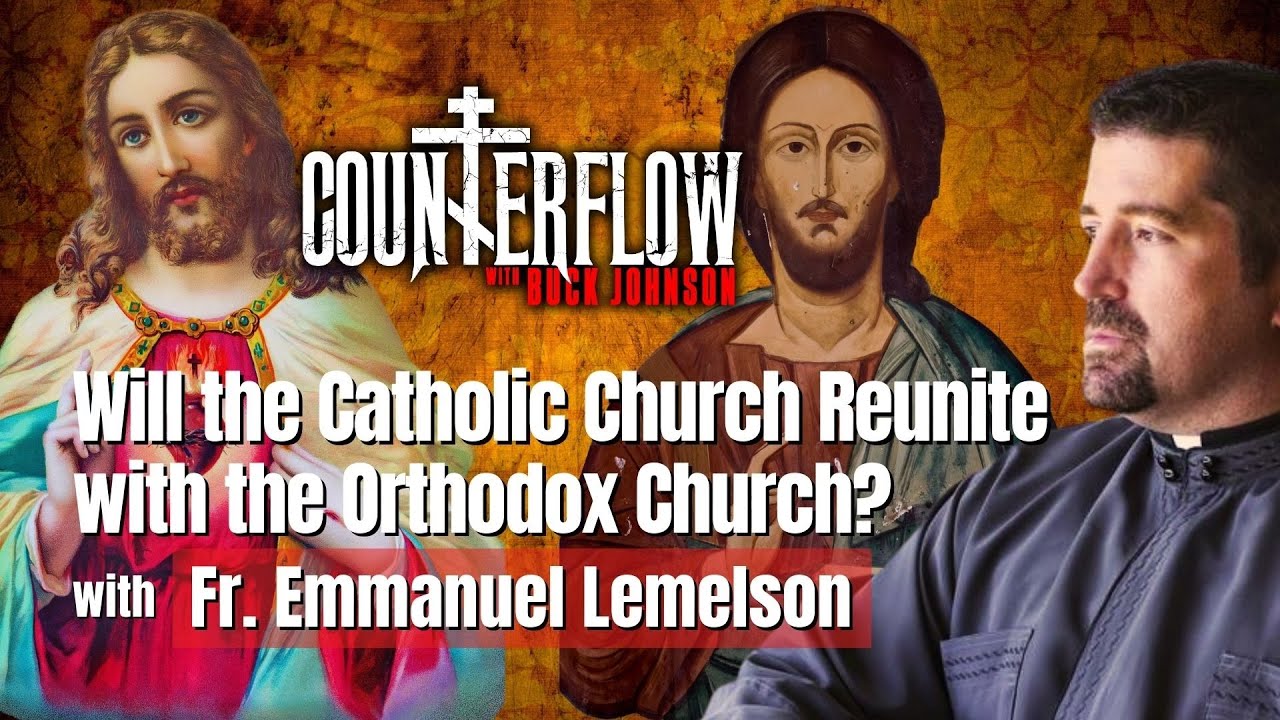 Will the Catholic Church Reunite with the Orthodox Church? With Fr Emmanuel Lemelson