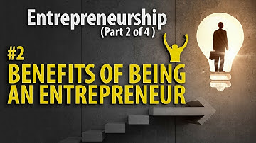 Benefits of Being an Entrepreneur - Entrepreneurship -Startup Guide for Entrepreneurs by Nayan Bheda