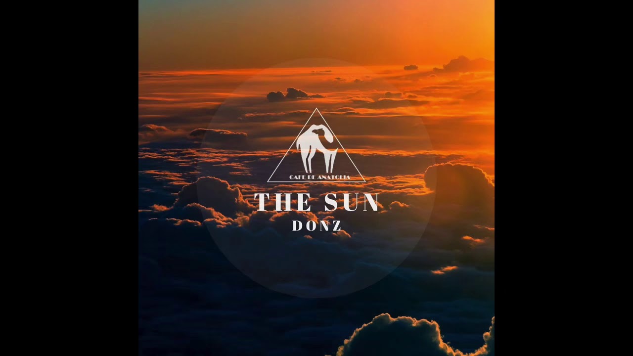 DONZ   The Sun Original Mix  Cafe De Anatolia 